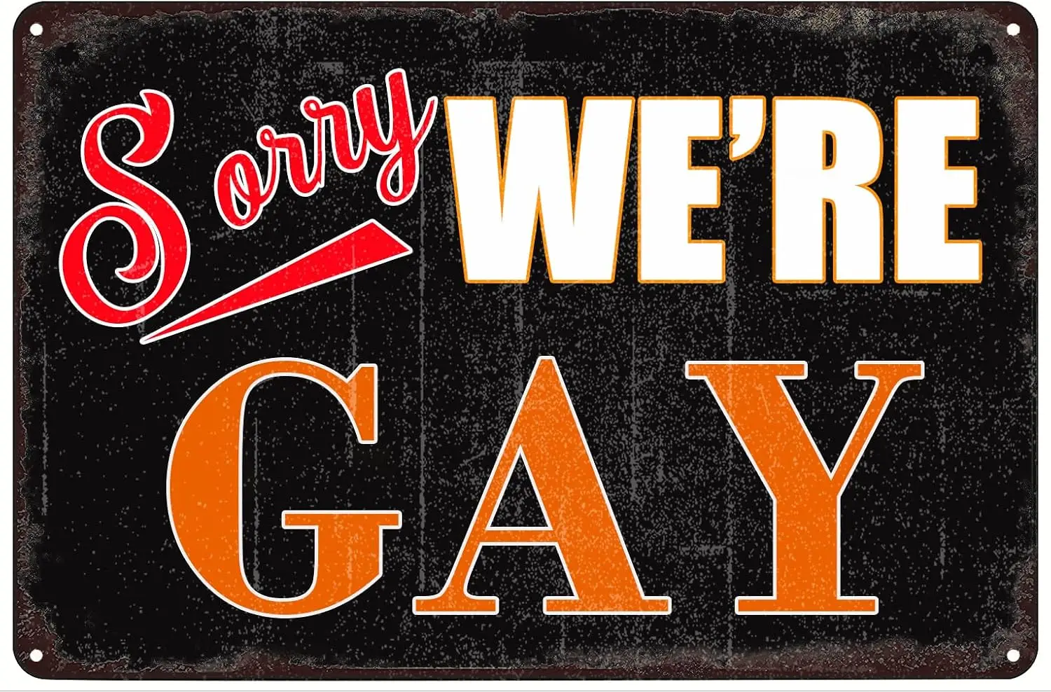 Sorry We are Vintage Metal Tin Sign Wall Art Decor Plaque for Home Bar Pub Club Cafe  --Tin Sign
