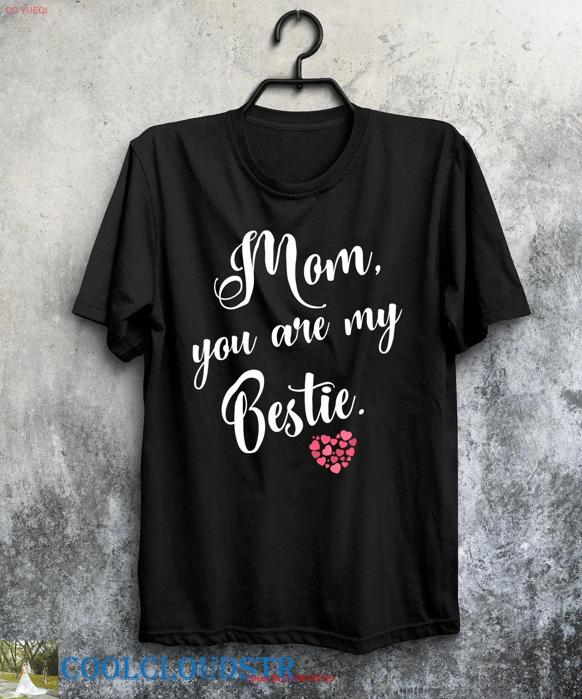 

Mom T Shirt You Are My Bestie Mother's Day For long or short sleeves