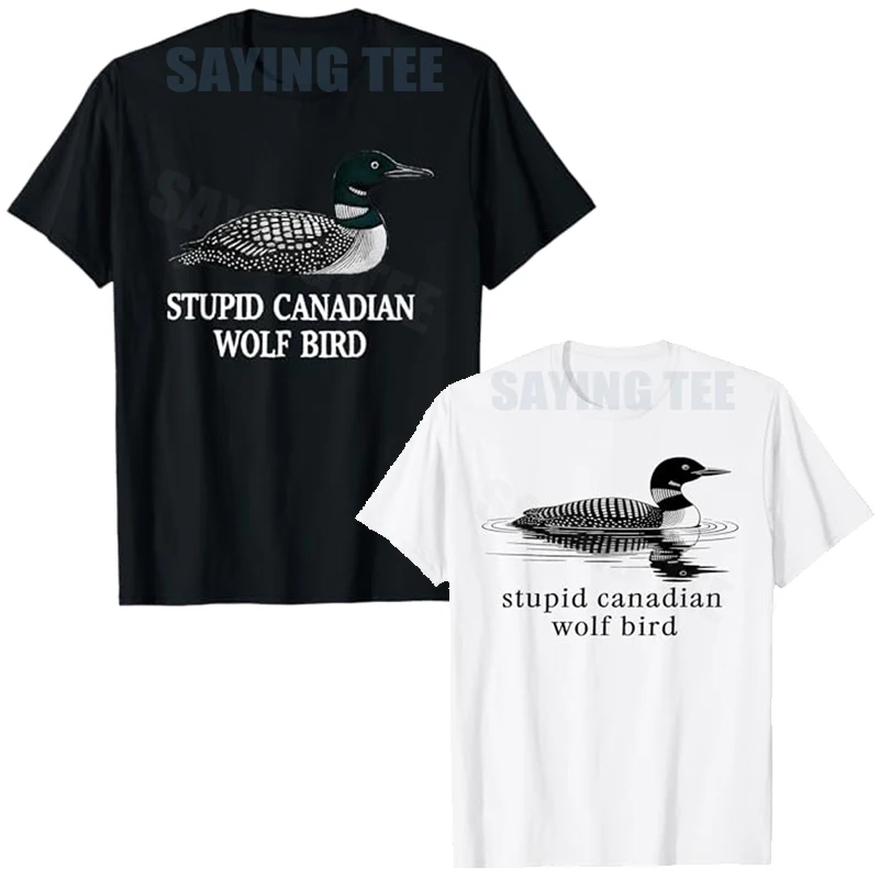 

Stupid Canadian Wolf Bird Funny Loon Humor T-Shirt Y2k Duck Sarcastic Joke Saying Tee Personality Novelty Gift Playful Wildlife