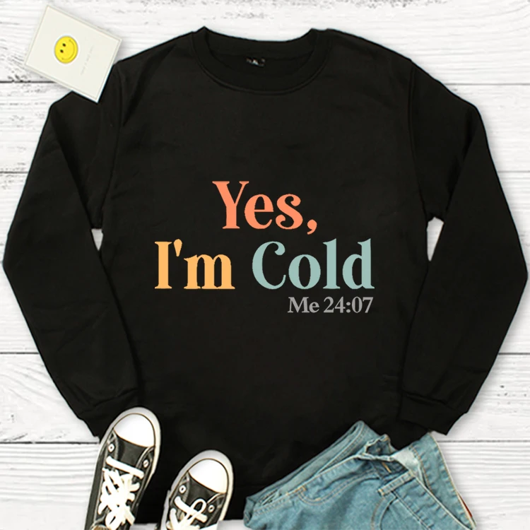 Yes I'm Cold Me 24:7 Hoodie Winter Clothes Women 24 Hours A Day 7 Days Hoodies Sportswear Keep Warm Essentials Hoodie Pullover