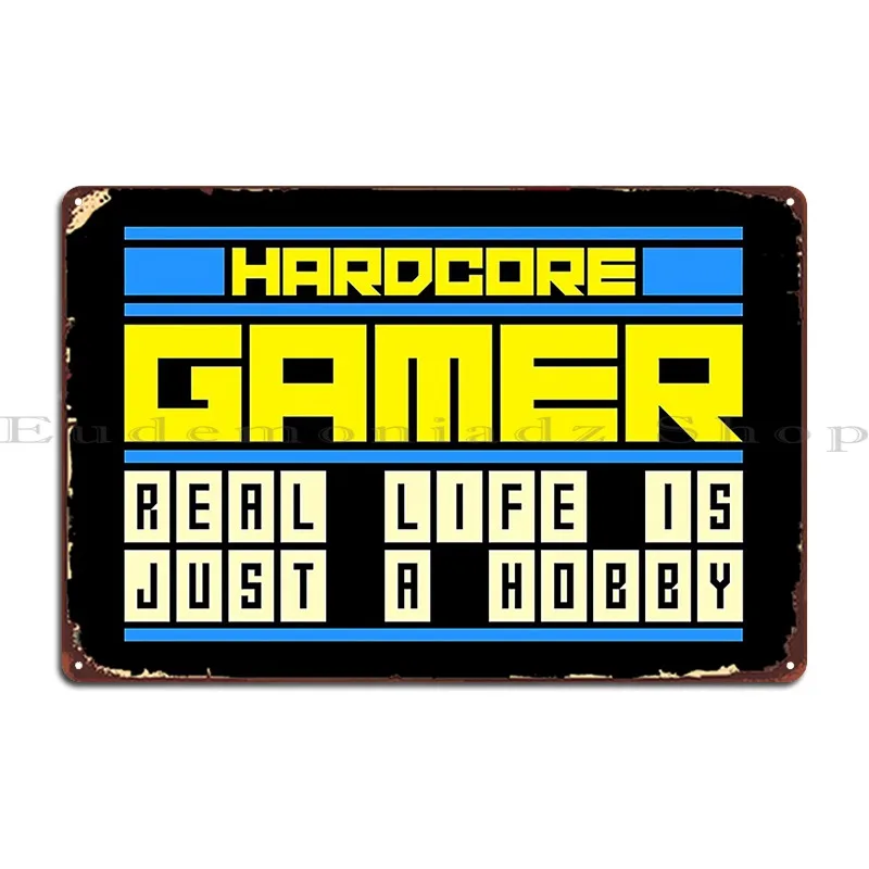 Hardcore Gamer Gaming Pro Gamer Gift Idea Metal Plaque Kitchen Wall Mural Designer Party Poster Tin Sign Poster