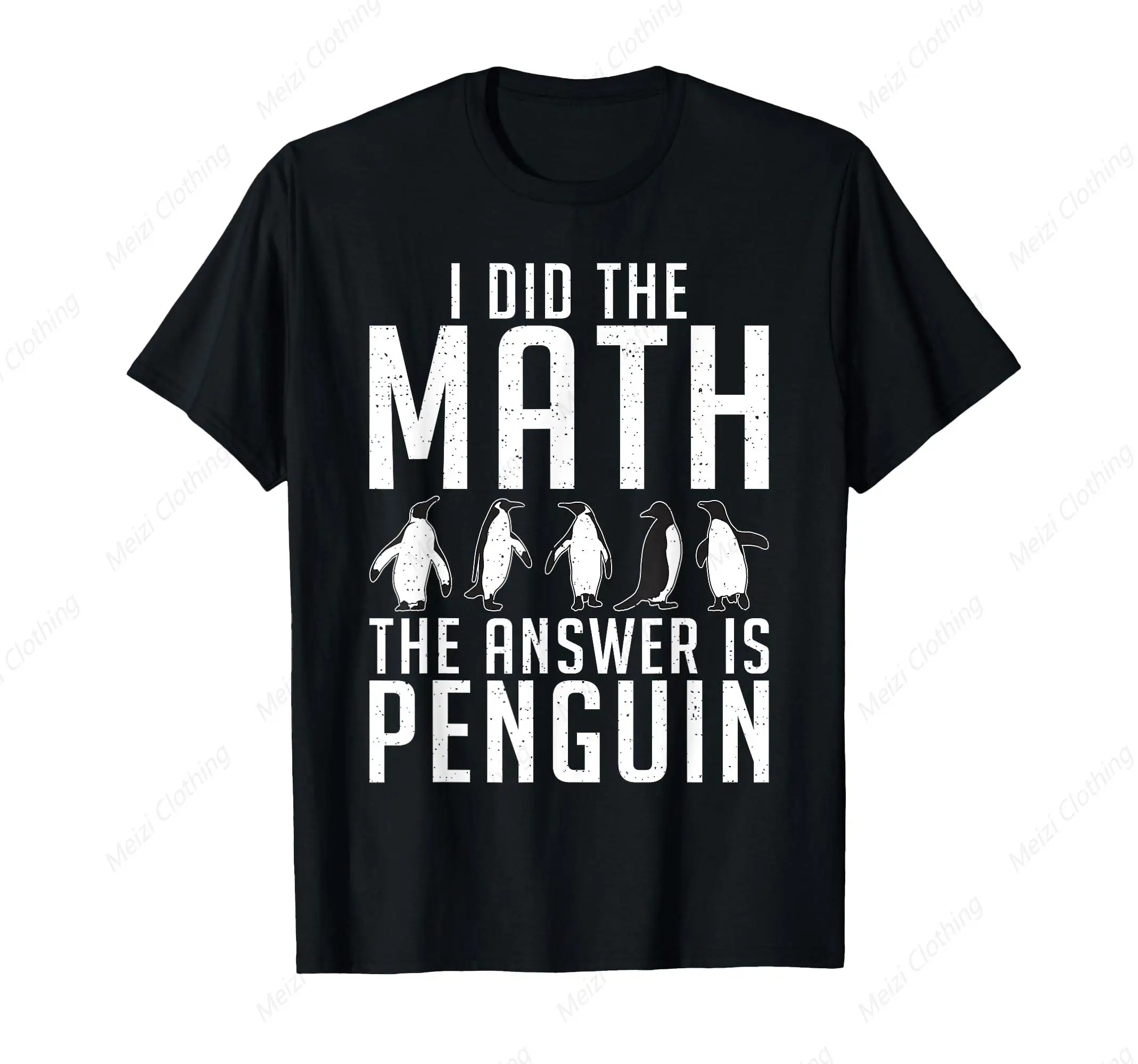 

I Did Math And The Answer Is A Penguin Funny Printed Shirt A Penguin Lover T-Shirt Pure Cotton Short Sleeved Shirt