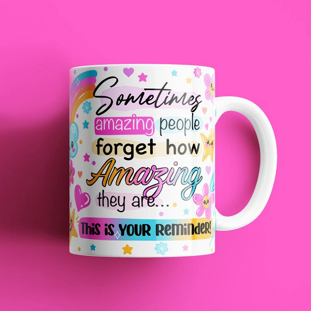 Sometimes amazing people forget how Amazing they are...This is your Reminer 11oz ceramic coffee mug office tea cup