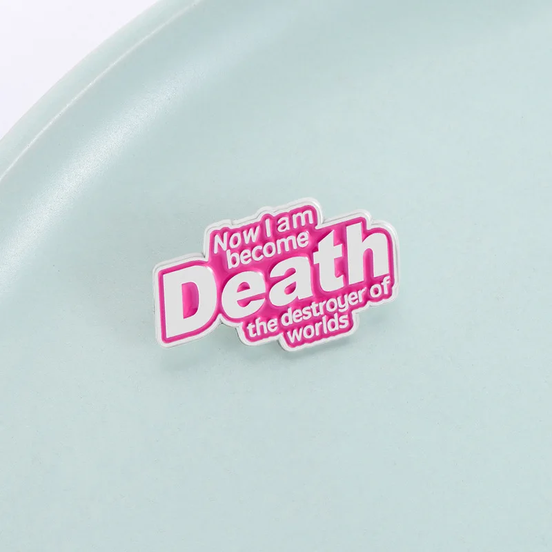 Now I Am Become Death of Worlds Simple Letter Metal Backpack Accessories Badge Jewelry Friends Gift Creative Personalized Quotes