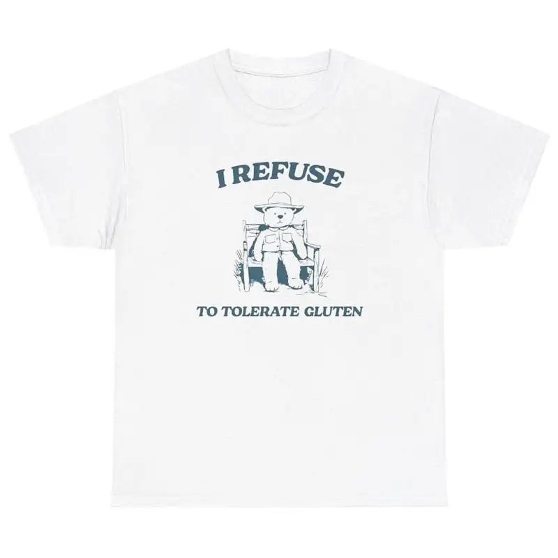 I Refuse To Tolerate Gluten T Shirt Funny Bread Allergy Bear Meme Humor