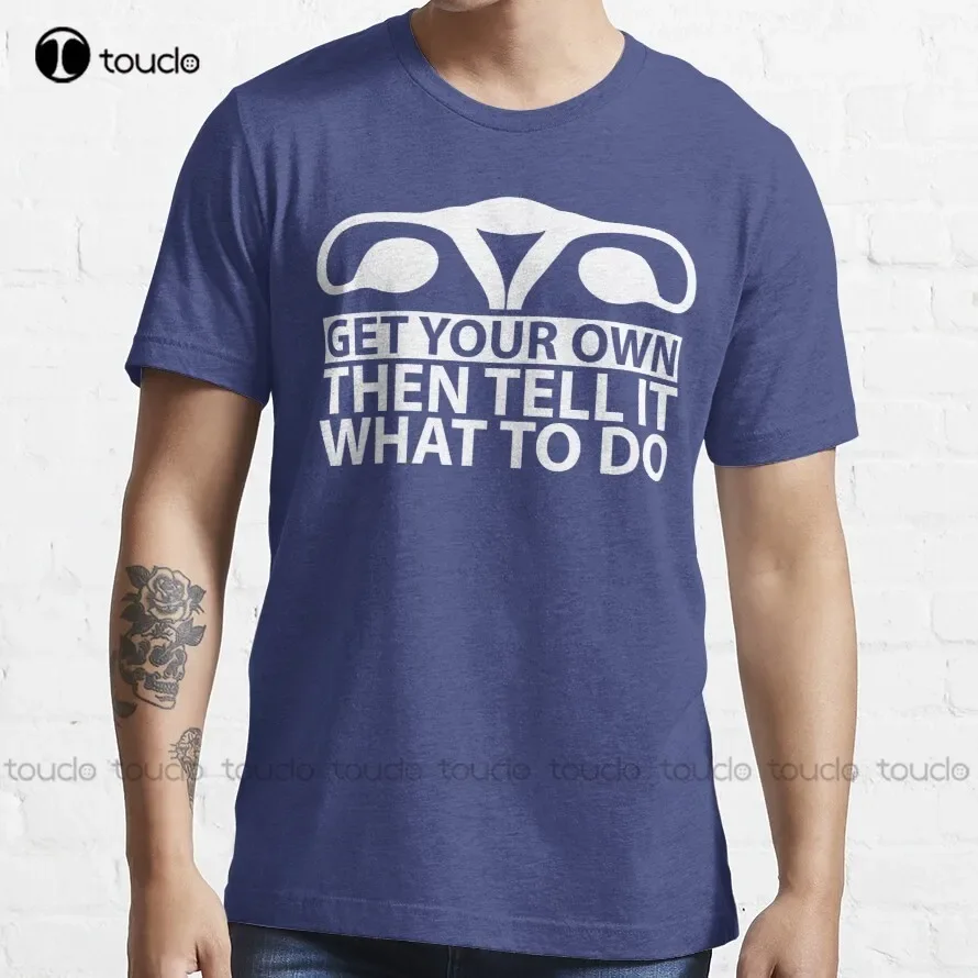 Cm Punk Pro-Choice Uterus - Get Your Own Then Tell It What To Do Trending T-Shirt Funny T Shirts For Men Xs-5Xl Size Retro