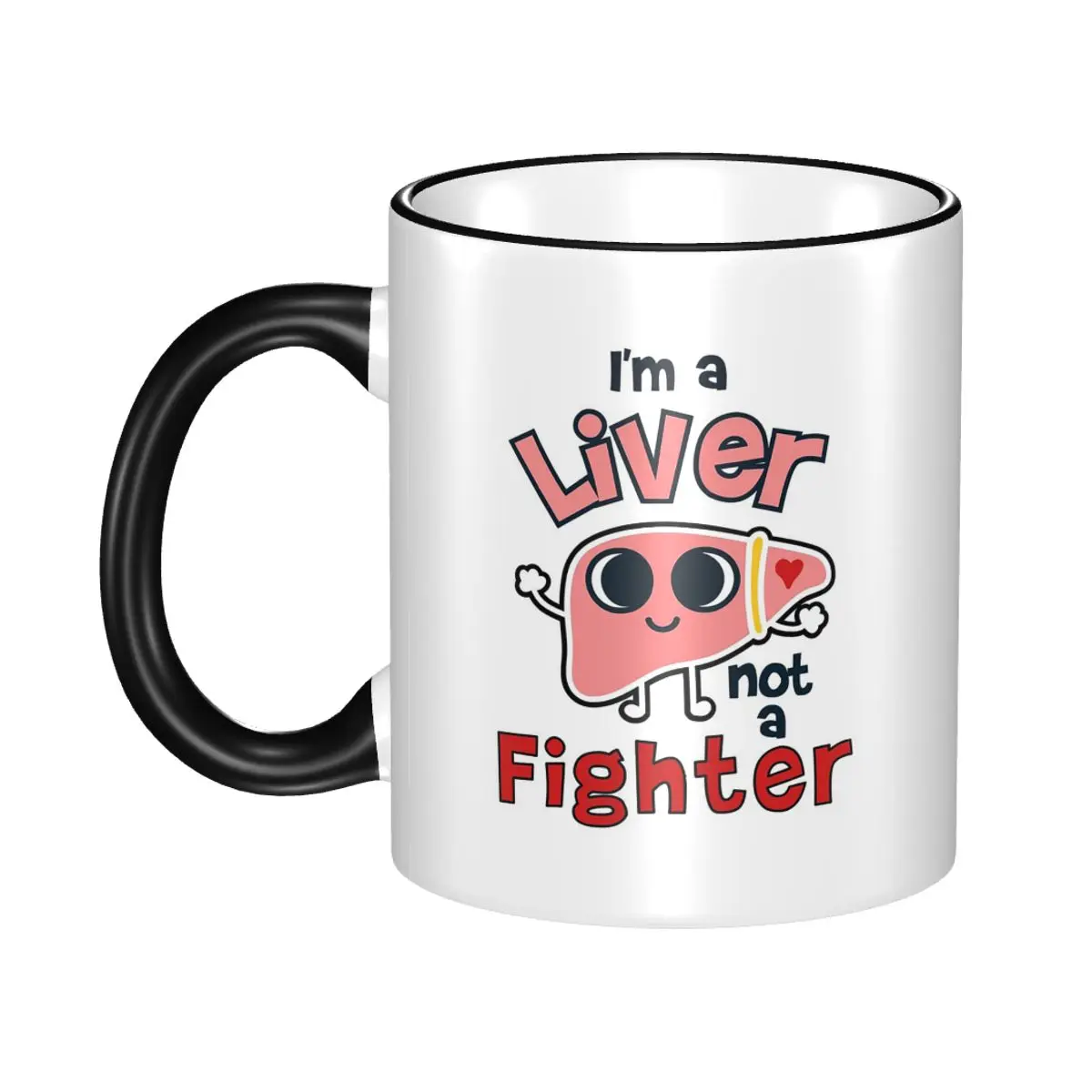 I'm A Liver Not A Fighter Mug Funny Ceramic Coffee Cups Tea Mugs Milk Cup Drinkware Gifts for Woman Man