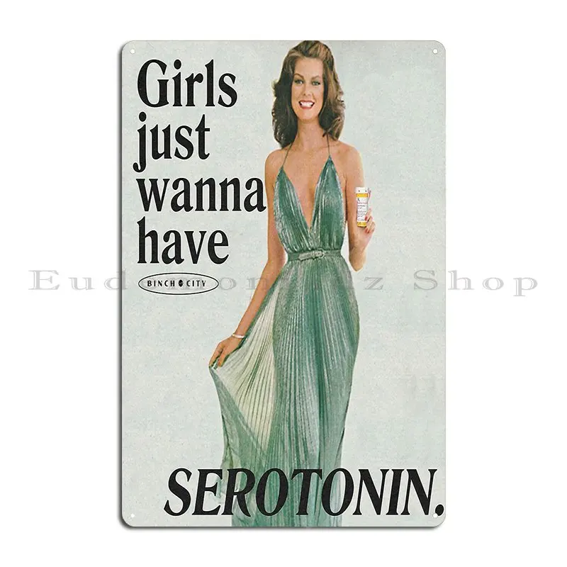 Girls Just Wanna Have Serotonin Metal Signs Print Wall Cave Cave Wall Plaque Plates Tin Sign Poster