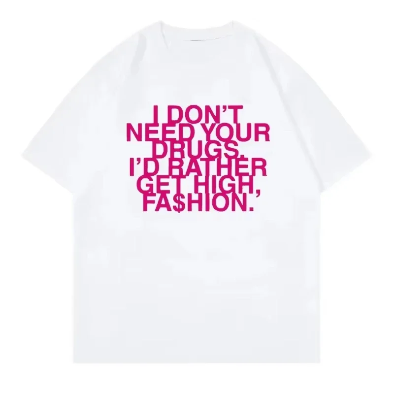 I Don’t Need Your Drugs I’d Rather Get High Fashion TShirt 2025 Addison Rae Men/women Clothing Retro Harajuku Cotton TShirts Top