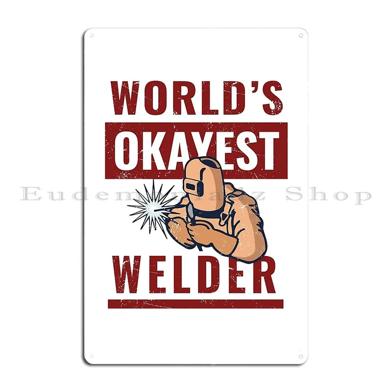 Funny Welder Sayings Metal Plaque Poster Club Cinema Designing Garage Funny Tin Sign Poster