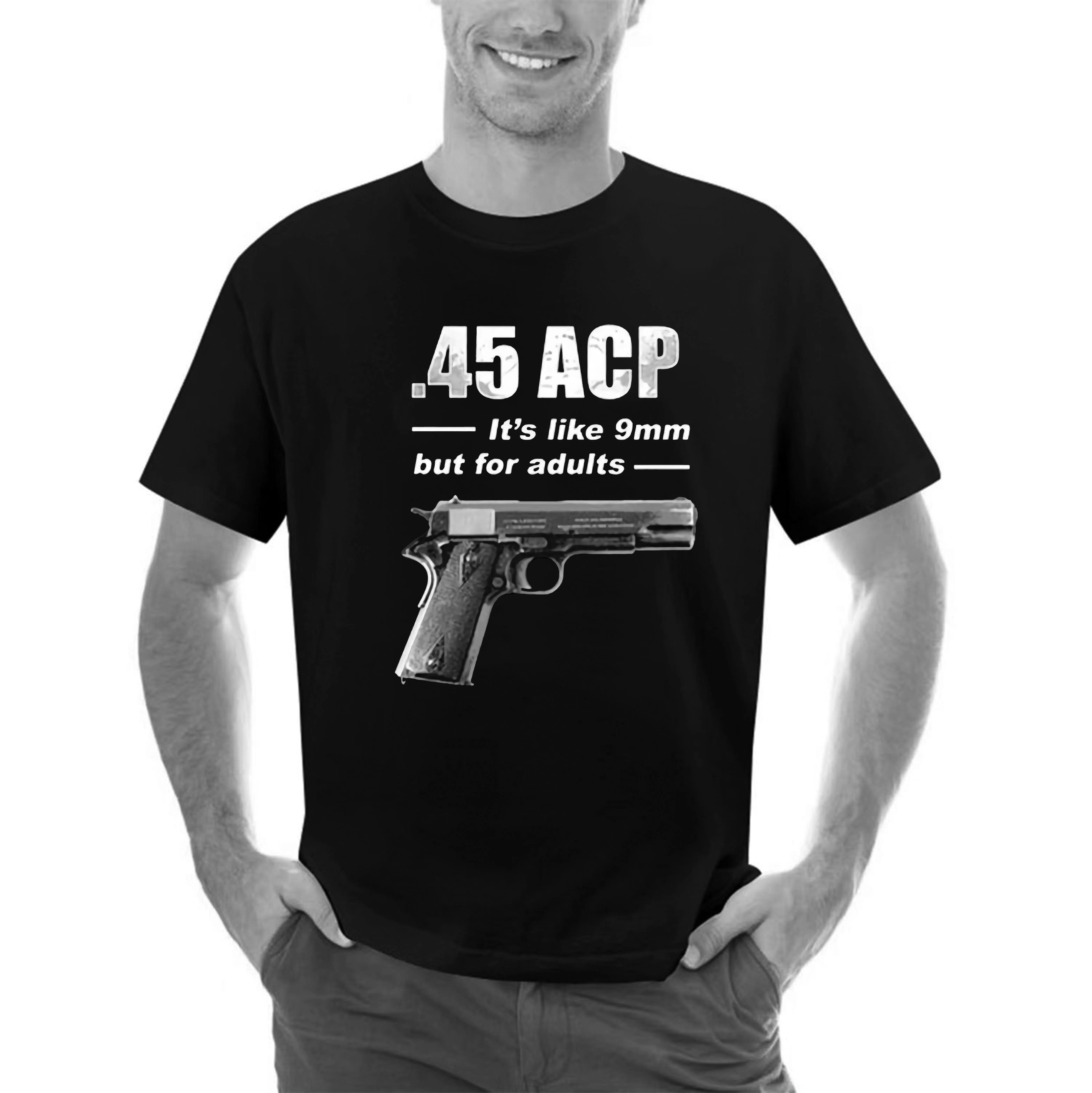 Men T Shirt  .45 ACP It s Like 9mm But For Adults  Women t-shirt