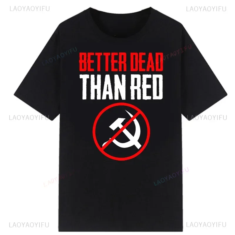 Better Dead Than Red Cool Philistine Gift Anime Men T Shirt Funny Graphic Tshirts Male Fashion Short-sleev Tops Ropa Hombre