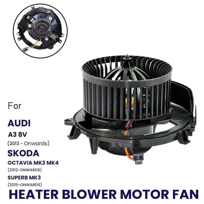 

HEATER BLOWER MOTOR FAN FOR SKODA OCTAVIA MK3 MK4 2012-ON SUPERB MK3 2015-ON