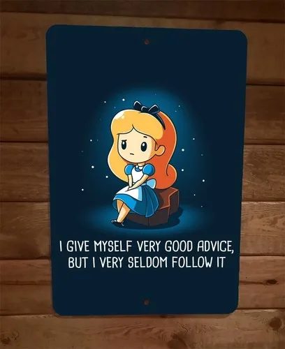 I Give Myself Very Good Advice Alice  Metal Wall Sign Poster in Wonderland