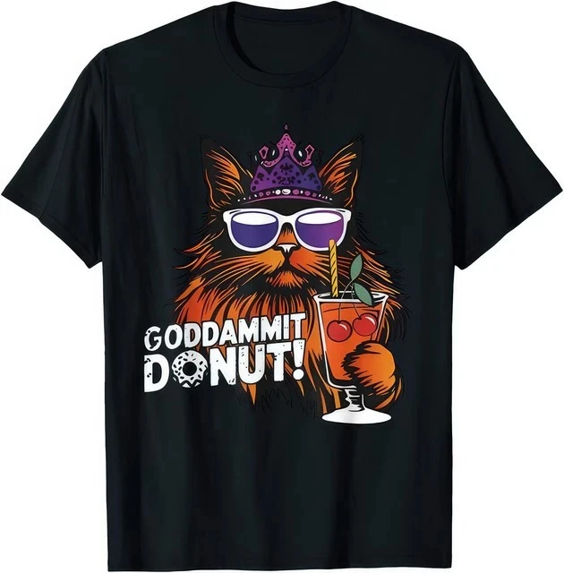 Goddammit Donut Funny Princess Cat T Shirt Graphic T-Shirt Vintage Shirt Short Sleeve T-shirts for Unisex All-Season