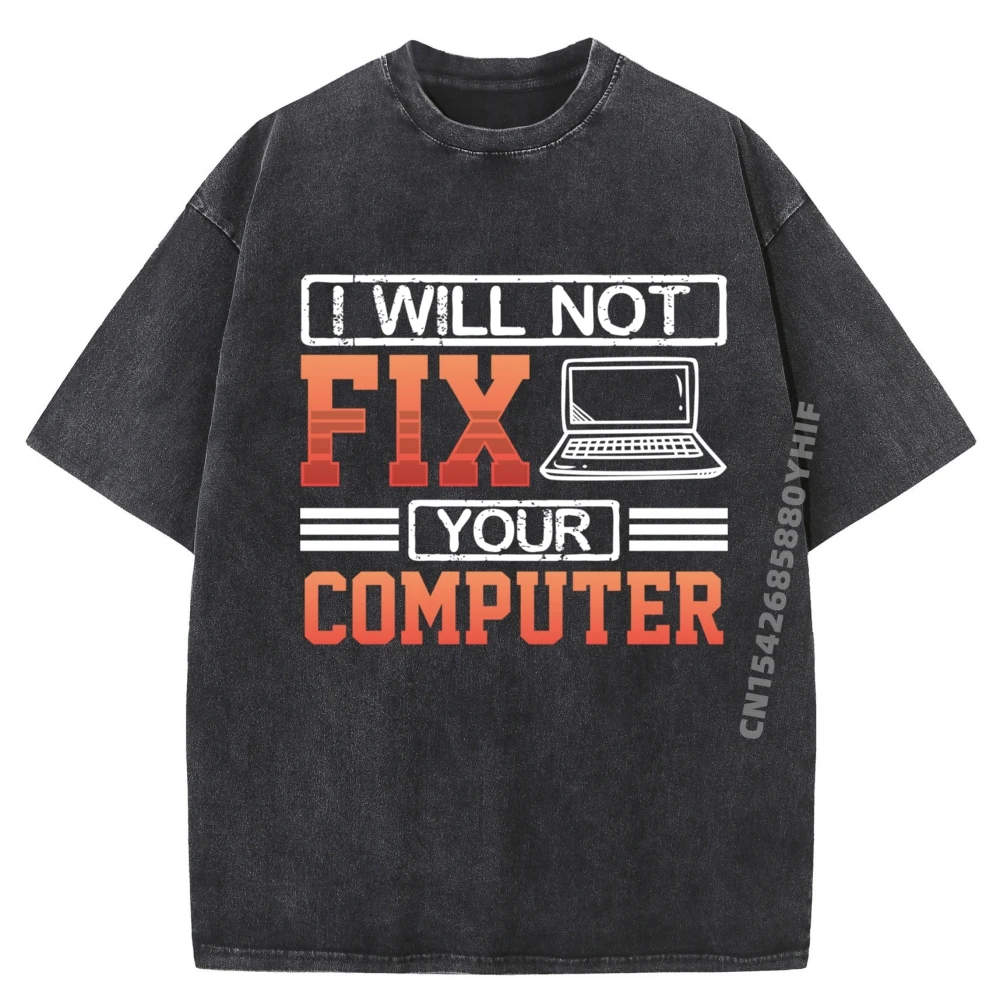

Latest Mens T-shirt Man I Will Not Fix Your Tops & Tees Funny T Shirt Men Camiseta Masculina Print Washed Shirt