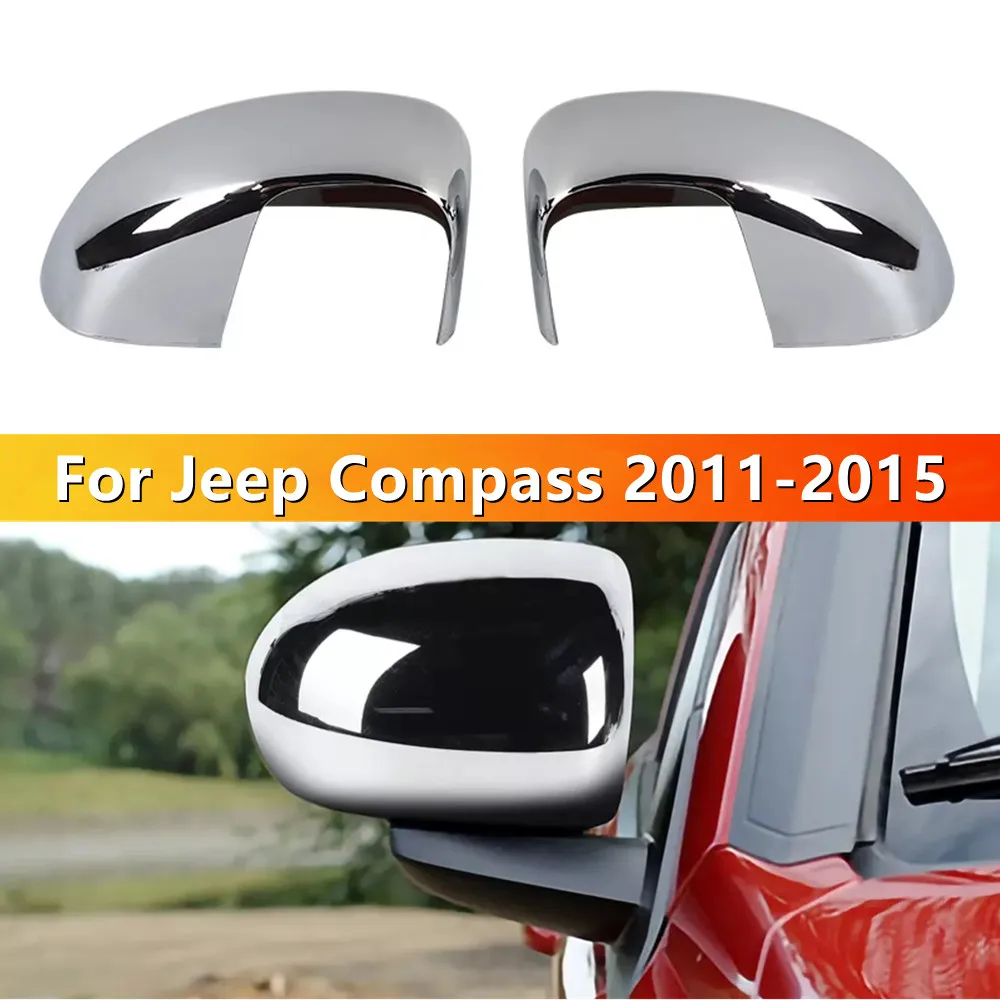 

For Jeep Compass 2011 2012-2015 ABS Chrome Car Rearview Side Mirror Cover Wing Cap Exterior Door Housing Trim Adhesive Sticker