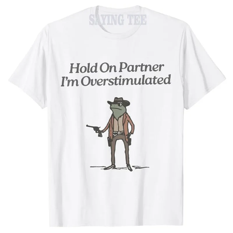 

Hold on Partner I'm Overstimulated Cowboy Frog Vintage T-Shirt Humor Funny Aesthetic Clothes Women's Fashion Saying Tee Top Gift