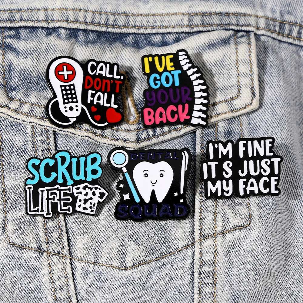 New Dental Health Series Letter Brooches I'm Fine Its Just My Face I've Got Your Back Scrub Life Enamel Pins