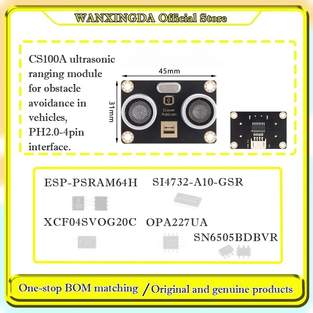 

ESP-PSRAM64H SN6505BDBVR OPA227UA XCF04SVOG20C SI4732-A10-GSR CS100A Ultrasonic Ranging Module for Car Obstacle Avoidance