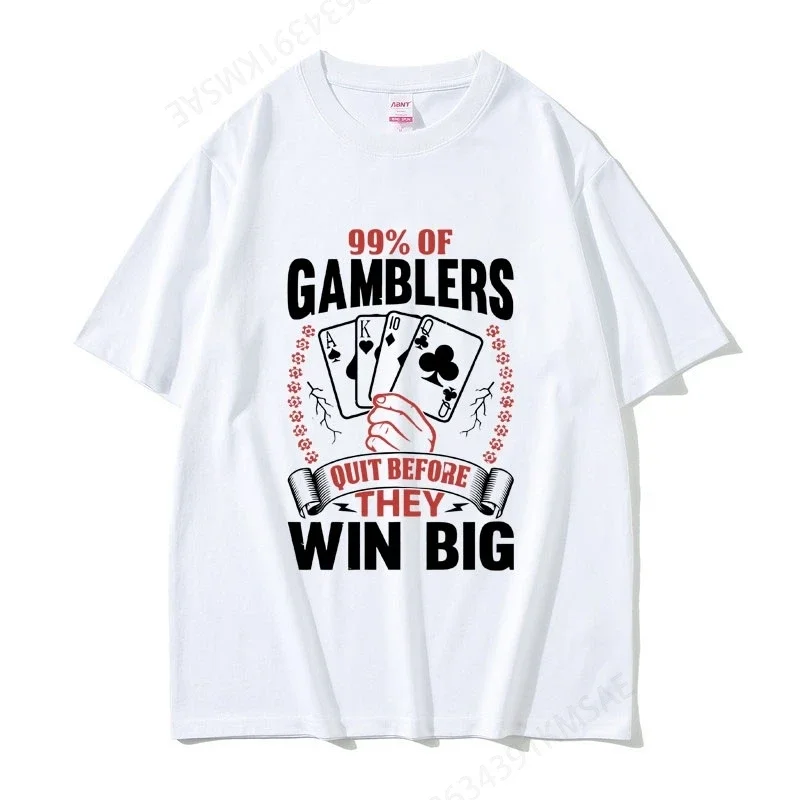 Funny 99% of Gamblers Quit Before They Win Big Print T Shirts Men Women Casual Joke Humor Meme T-shirts Men's Oversized Tshirt