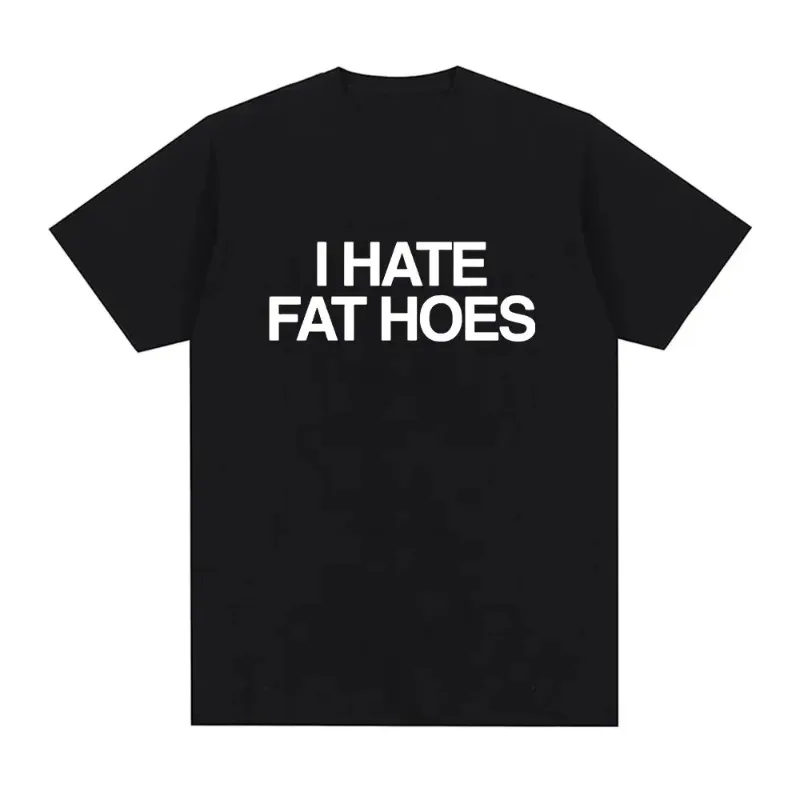 I Hate Fat Hoes T-shirt Women's Fashion Retro Simple Letter T-shirt Summer Casual Cute T-shirt Couple Street Wear
