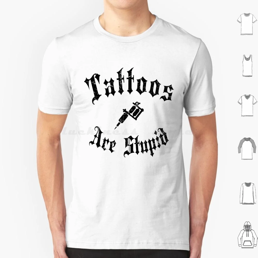 Tattoos Are Stupid Design Funny Sarcastic Tattoo T Shirt 6Xl Cotton Cool Tee My Mom Says Tattoos Are Stupid Tattoo Girl Inked