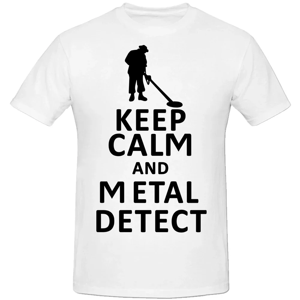 Keep Calm Metal Detect Detector Funny T-shirts Men Clothes Casual Fashion Short Sleeve Men's T Shirt Camisetas Streetwear