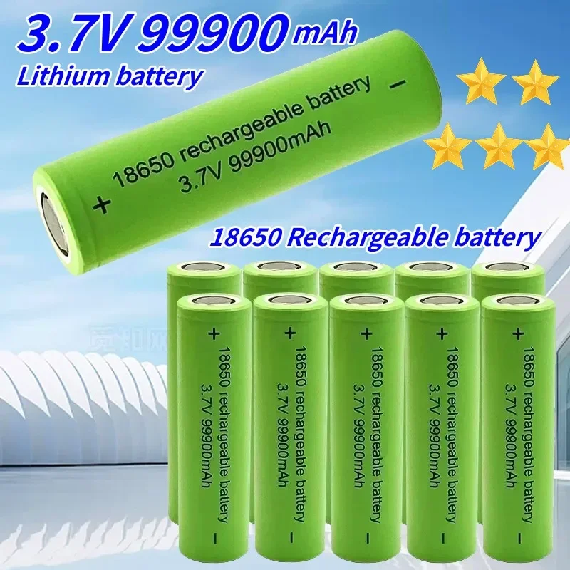 New Original High Capacity 18650 Battery 3.7V 99900mah 18650 Flashlight Battery Lithium ion Rechargeable Battery Toy