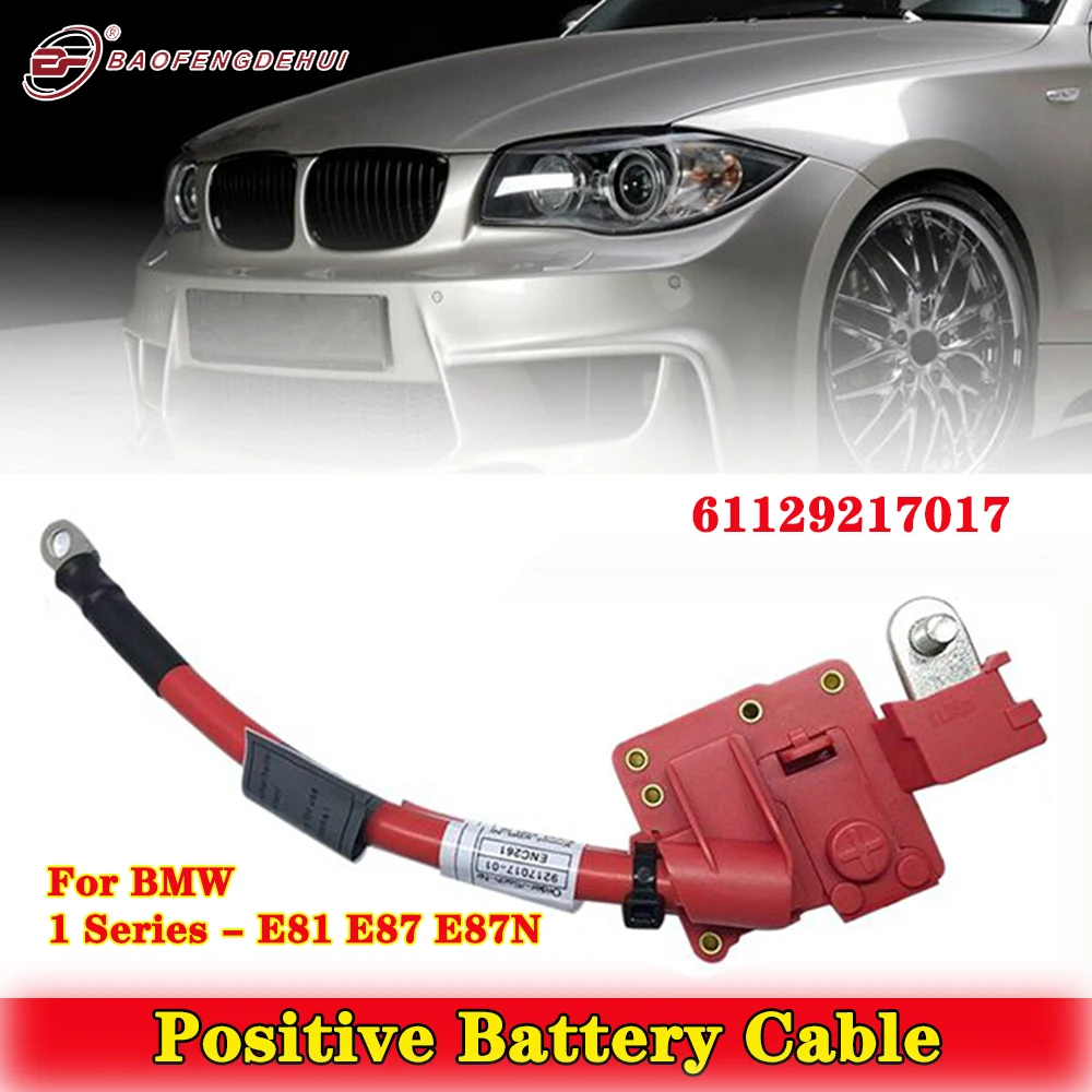 

Positive Battery Cable Replacement for BMW 1 Series E87 116 118 123 125 130 135 E81 E87 LCI 61129217017 Car Accessories