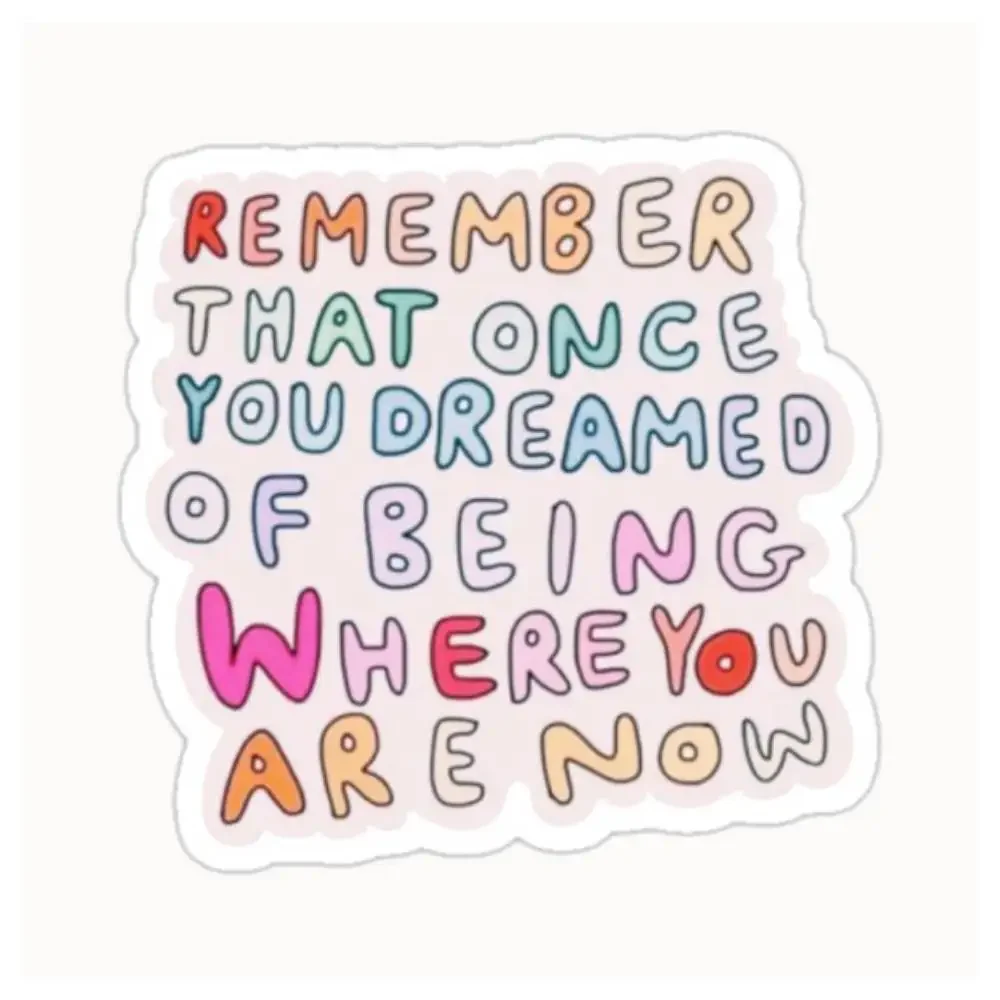 Remember That Once You Dreamed Of Being Where You Are Now Waterproof Stickers For Decorating Car