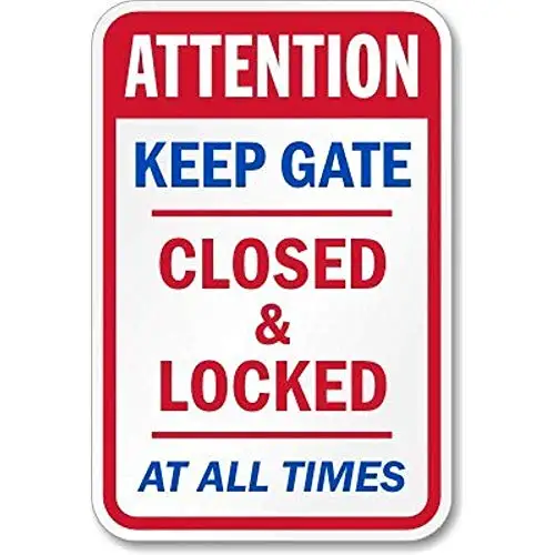 Patisaner Attention Keep Gate Closed & Locked at All Times Sign, 8x12 in