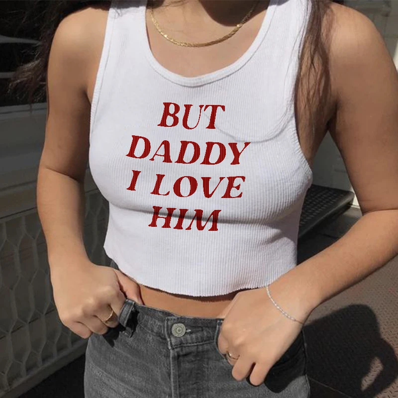 Cute Tops But Daddy I Love Him Print Y2k Aesthetic Fairy Crop Tops Punk Streetwear Sweet Girl Sexy White Graphic Summer Baby Tee