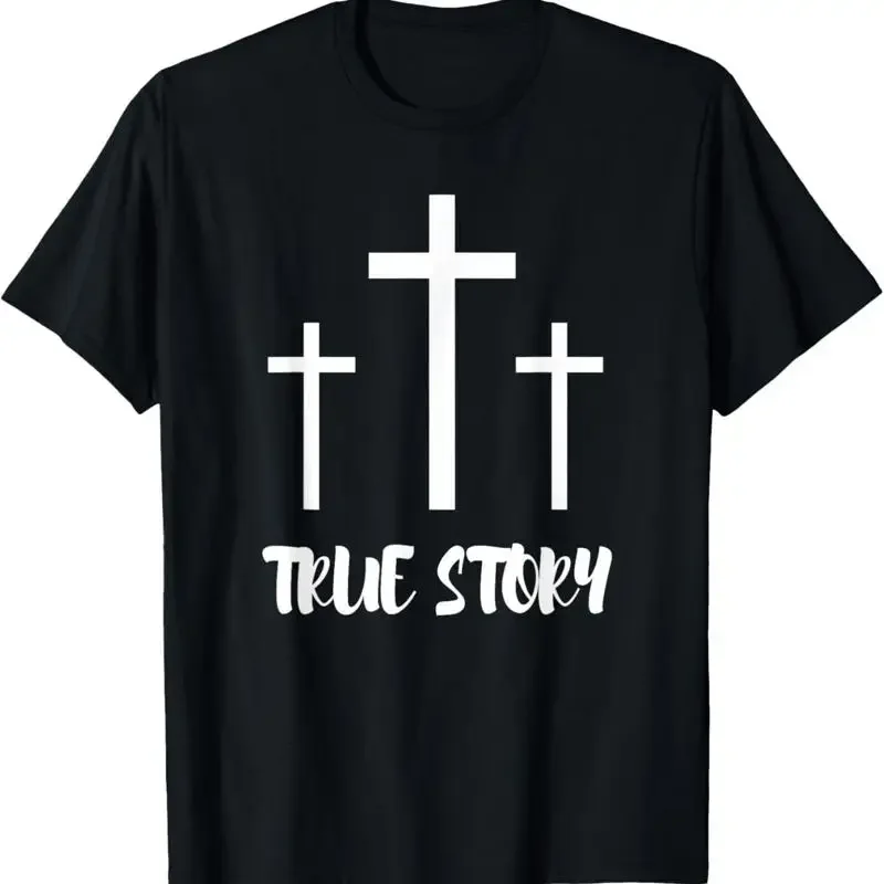 True Story Easter Sunday Jesus Resurrection Day Risen T-shirt