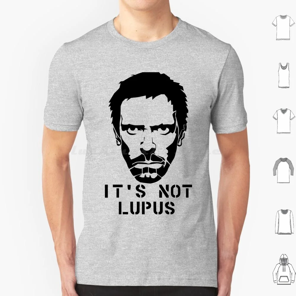 Dr. House-It'S Not Lupus T Shirt 6Xl Cotton Cool Tee Dr House Surgery Diagnosis Lupus Vicodin Gregory Cynic Mysterious Illness