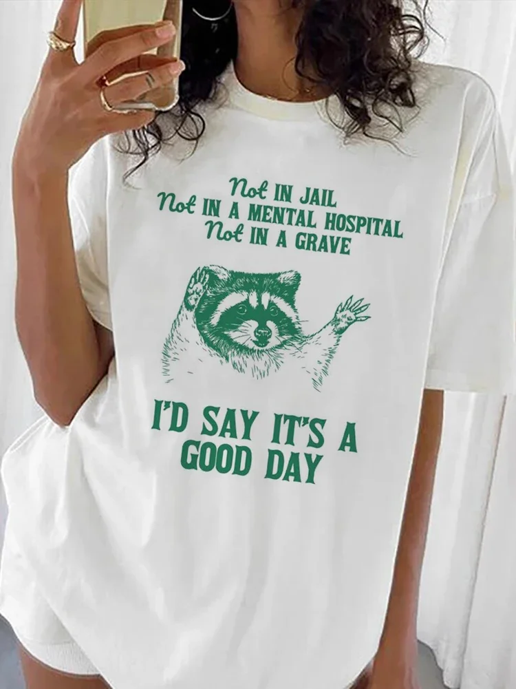 Not In Jail Id Say Its A Good Day Trash Pandal Graphic Prints Tees Fashion Summer Casual Female Clothes Comfortable Street Tops