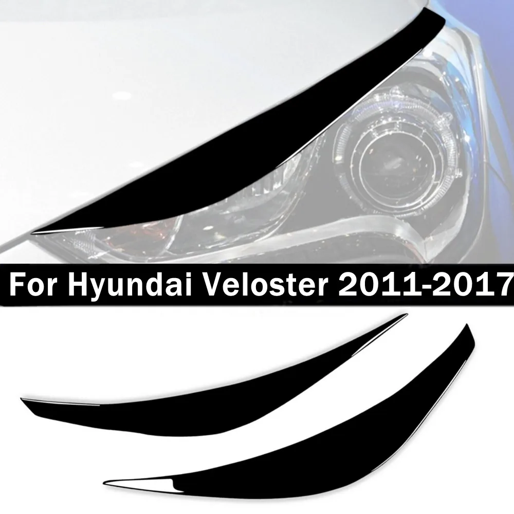 

Для Hyundai Veloster 2011 2012 2013 2014 2015 2016 2017 Piano Black передняя фара, брови, век, накладка, автомобильная наклейка