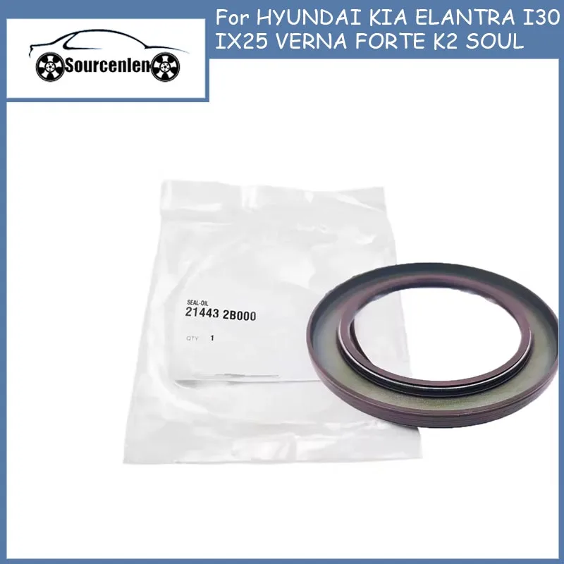 

Oil Seal Gasket for Car Parts OEM 214432B000 21443-2B000 FOR HYUNDAI KIA ELANTRA I30 IX25 VERNA FORTE K2 SOUL