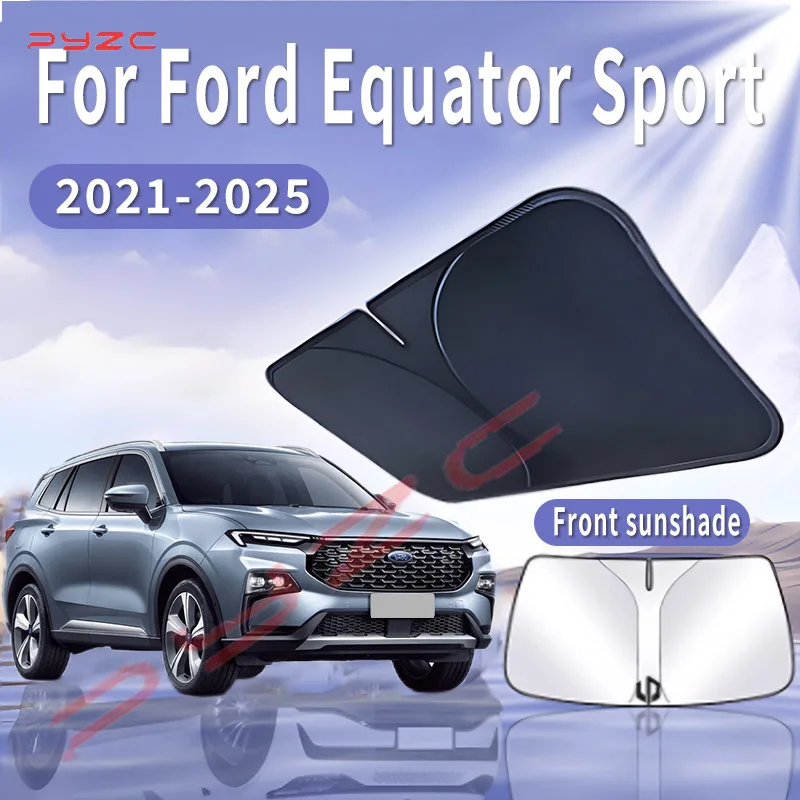 

Автомобильный солнцезащитный козырек для Ford Equator Sport 2021 ~ 2025 2022, солнцезащитный козырек на лобовое стекло, теплоизоляция, летнее охлаждение, автоаксессуары