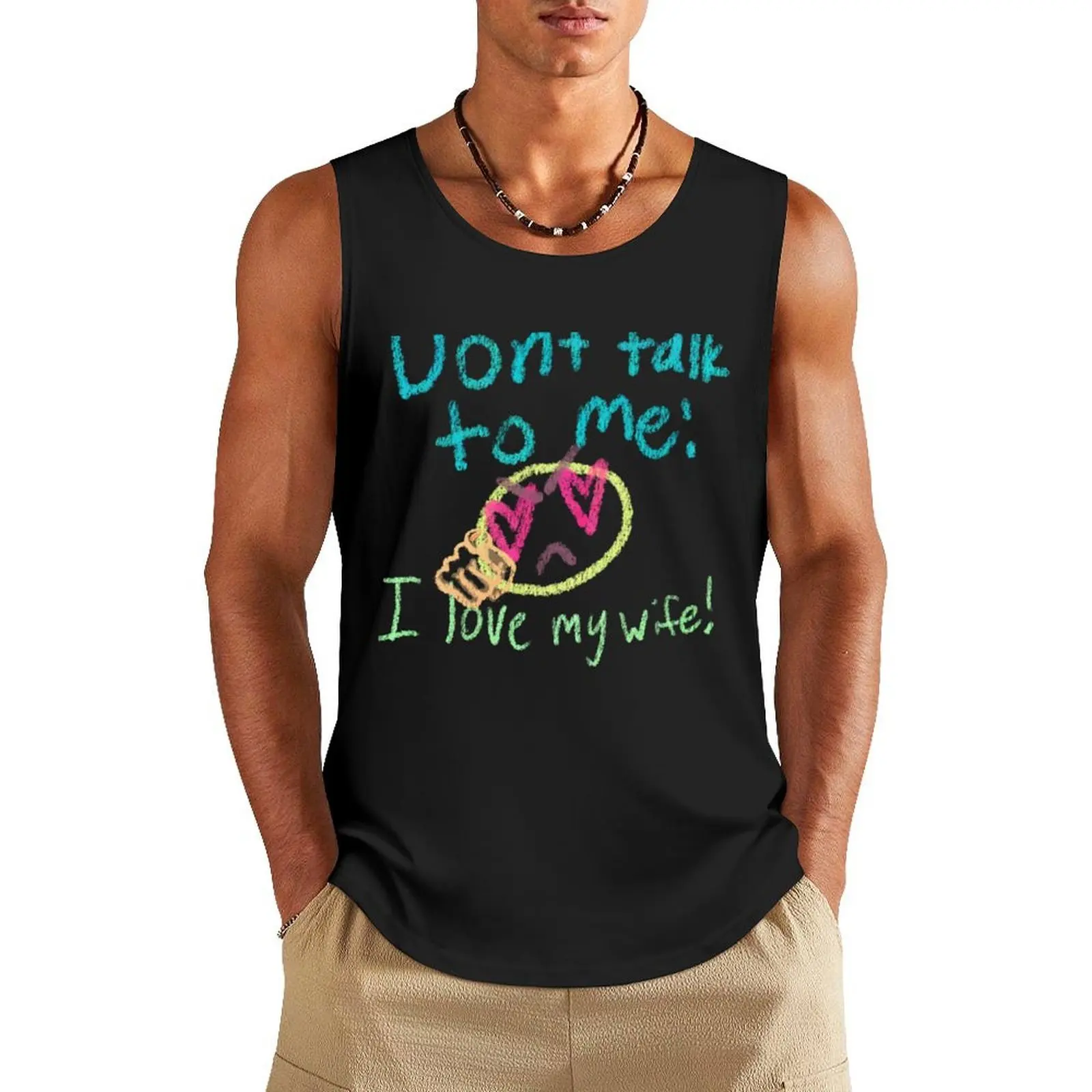 

Don't talk to me! I love my wife! Tank Top sleeveless vest men Men's clothing brands t-shirts man sleeveless Men's t-shirts