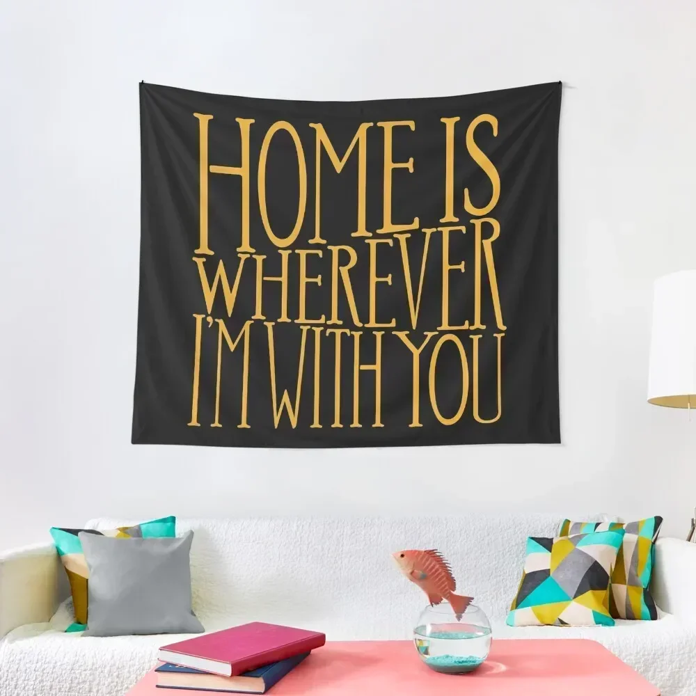 

Home is Wherever I'm With You - Home - Edward Sharpe and the Magnetic Zeros Tapestry Room Decorator Wall Carpet Funny Tapestry