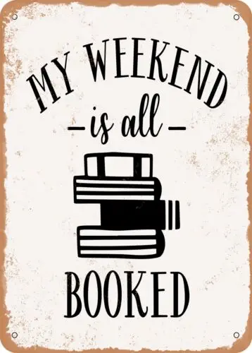 Metal Sign - My Weekend is All Booked - 3 - Vintage Look sign