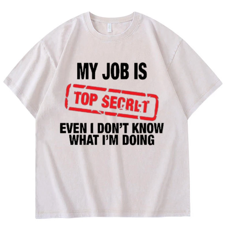 My Job Is Top Secret Funny Graphic Printed T Shirt 100% Cotton Washed Tshirt Retro Top T-shirt Fashion Casual Summer Top Unisex