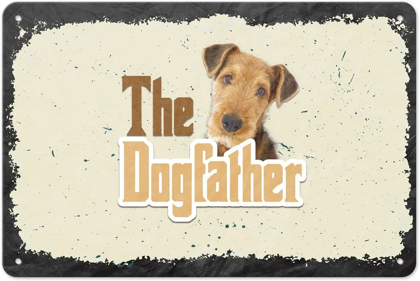 MALIHONG The Dog Father Airedale Terrier Dog Metal Sign Retro Tin Sign Wall Art Decor Home Kitchen Bar Cafe Club Cave Wall Decor