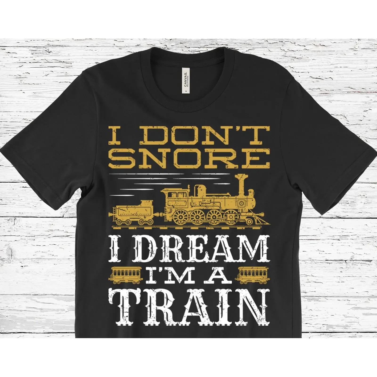 I Don't Snore Dream I'm A Train Funny Locomotive Railroad Engineer T Shirt vintage Washed Stretched fashion Breathable