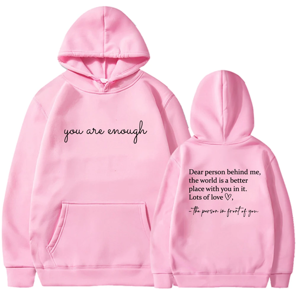 Dear Person Behind Me Hoodies You Are Enough Hooded Sweatshirt Aesthetic Be Kind Hoodie Positivity Pullovers Streetwear Top