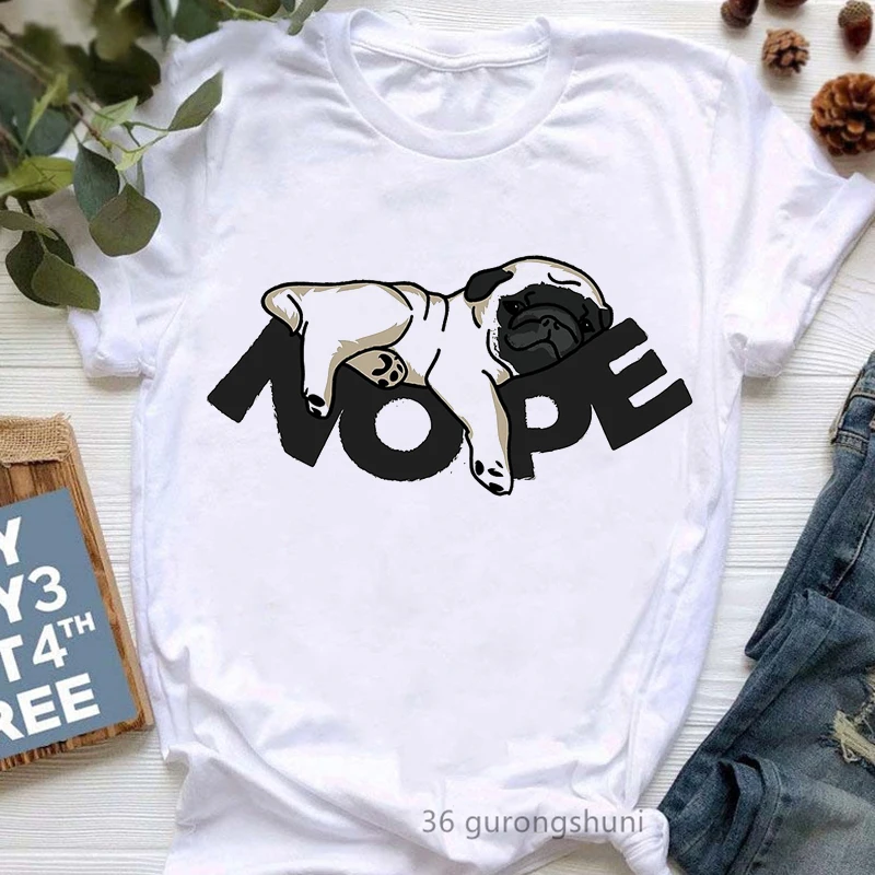 

Nope Lazy Pug Dog Graphic Print Tshirt Women'S Clothing Funny Pet Lover T Shirt Femme Harajuku Kawaii Female T-Shirt Streetwear