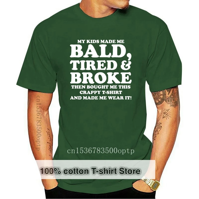 FATHERS DAY GIFTS Kids Made Me Bald Tired T-SHIRT Funny Novelty Dad Daddy Gift  Cheap Sale 100 % Cotton T Shirts for Boys