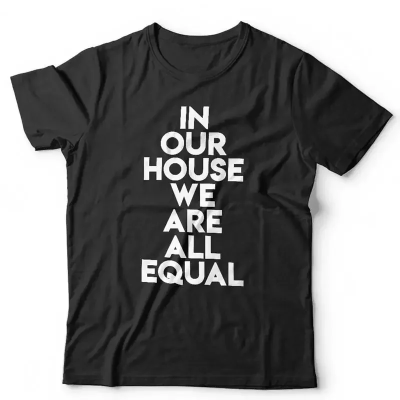 Dans notre maison, nous sommes tous égaux T-shirt Edm Music Dance