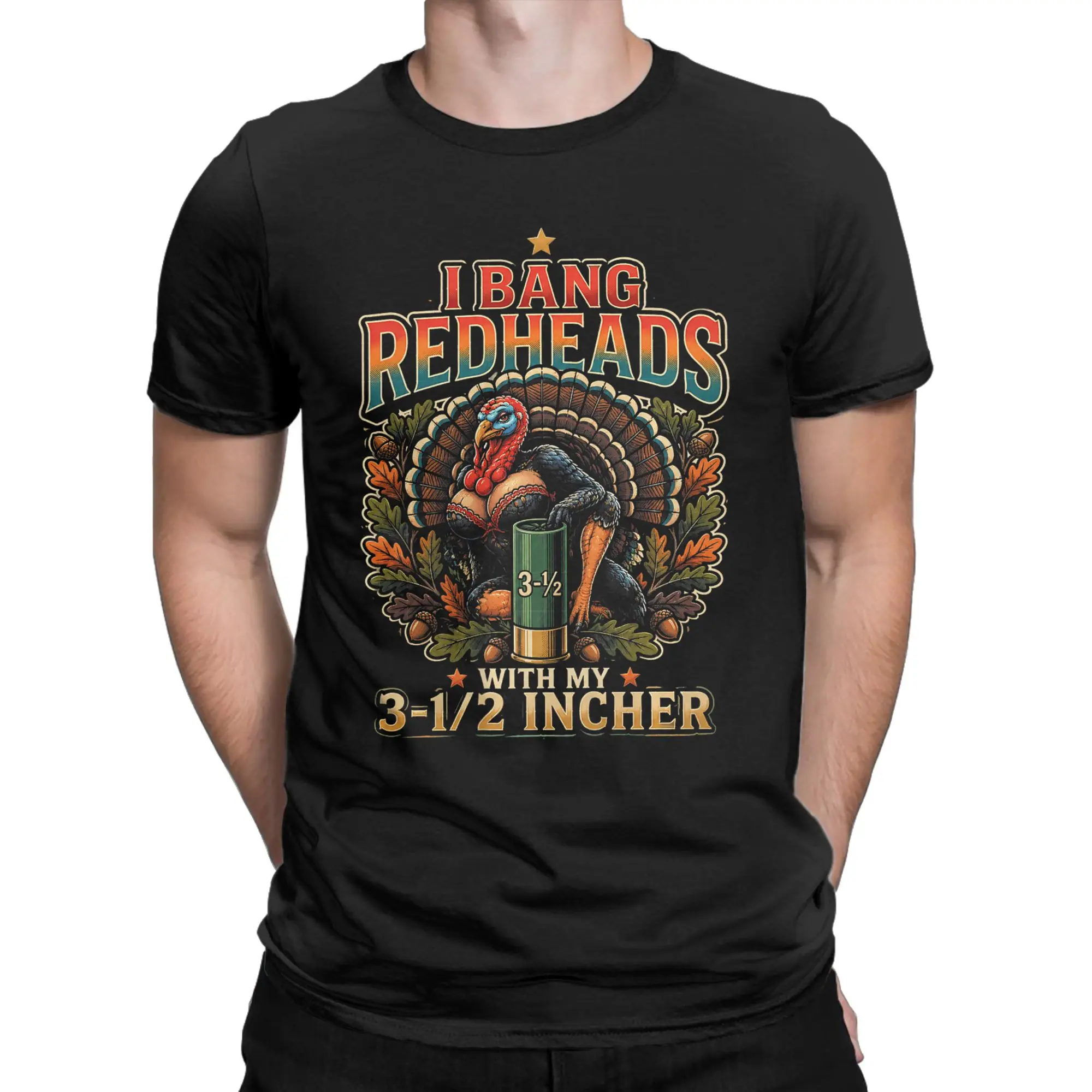 I Bang Redheads Turkey with My 3 1/2 in Funny Hunting T Shirts Men  Fun T-Shirt Crew Neck  Tee Shirt Short Sleeve Clothing Party